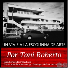 UN VIAJE A LA ESCOLINHA DE ARTE - Por Toni Roberto - Domingo, 04 de Octubre de 2020